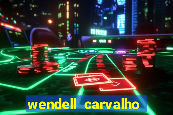 wendell carvalho reclame aqui